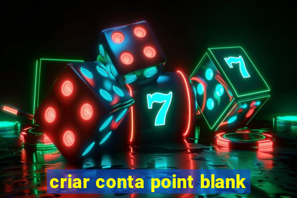 criar conta point blank